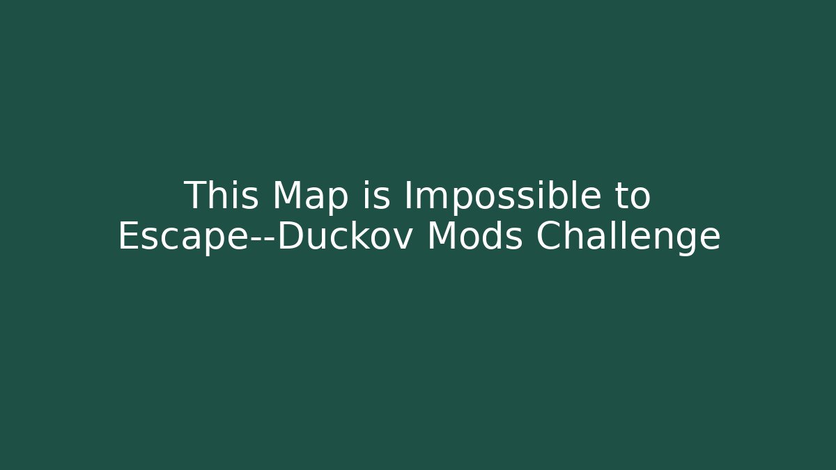 This Map is Impossible to Escape—Duckov Mods Challenge