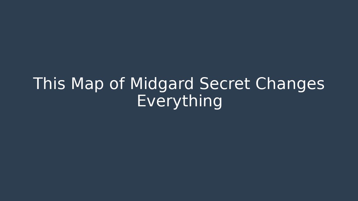 This Map of Midgard Secret Changes Everything