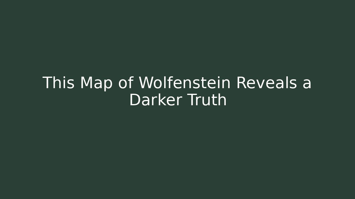 This Map of Wolfenstein Reveals a Darker Truth