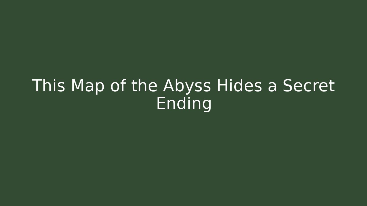 This Map of the Abyss Hides a Secret Ending