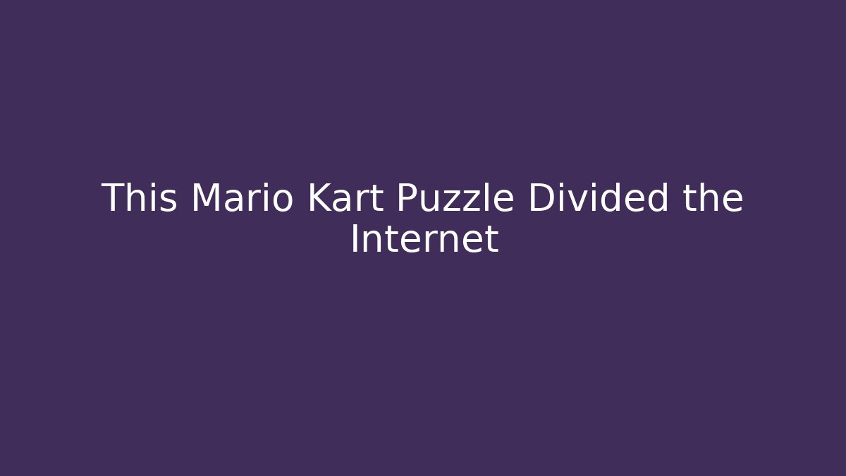 This Mario Kart Puzzle Divided the Internet - Critter Realm