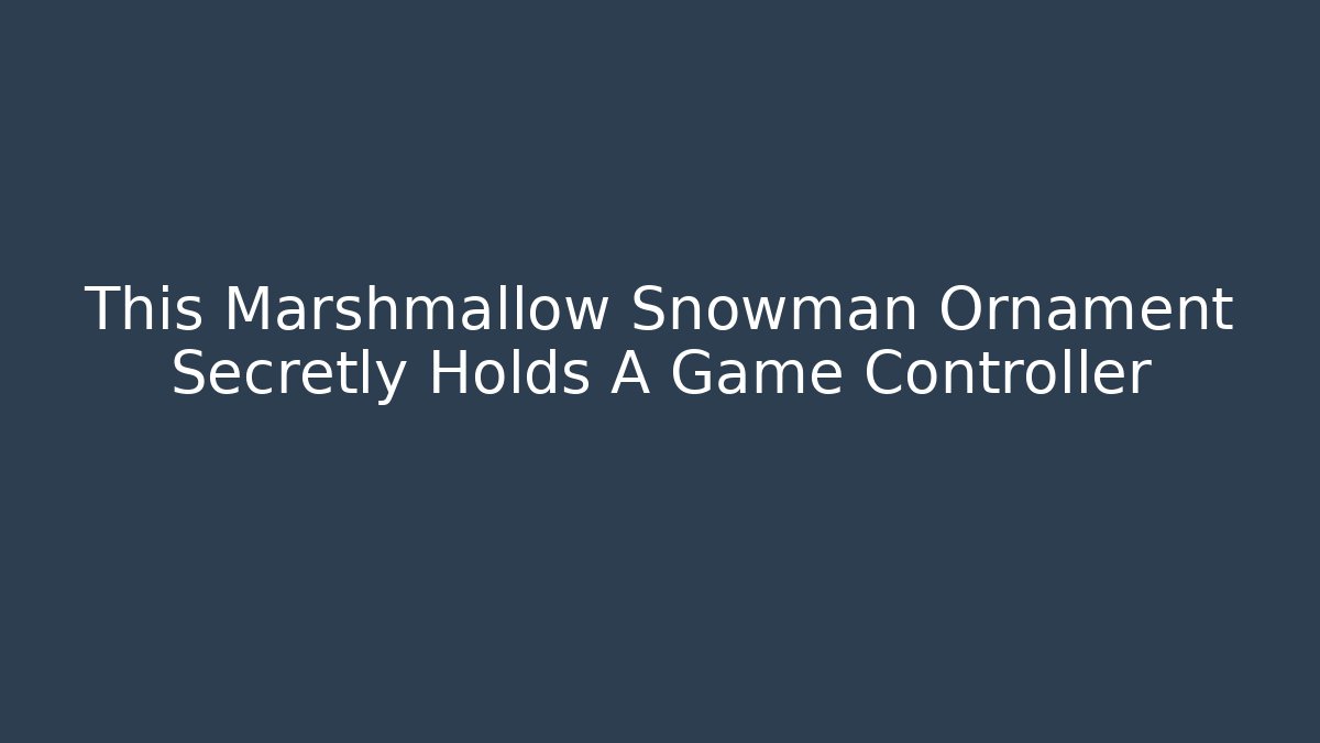 This Marshmallow Snowman Ornament Secretly Holds A Game Controller - Critter Realm