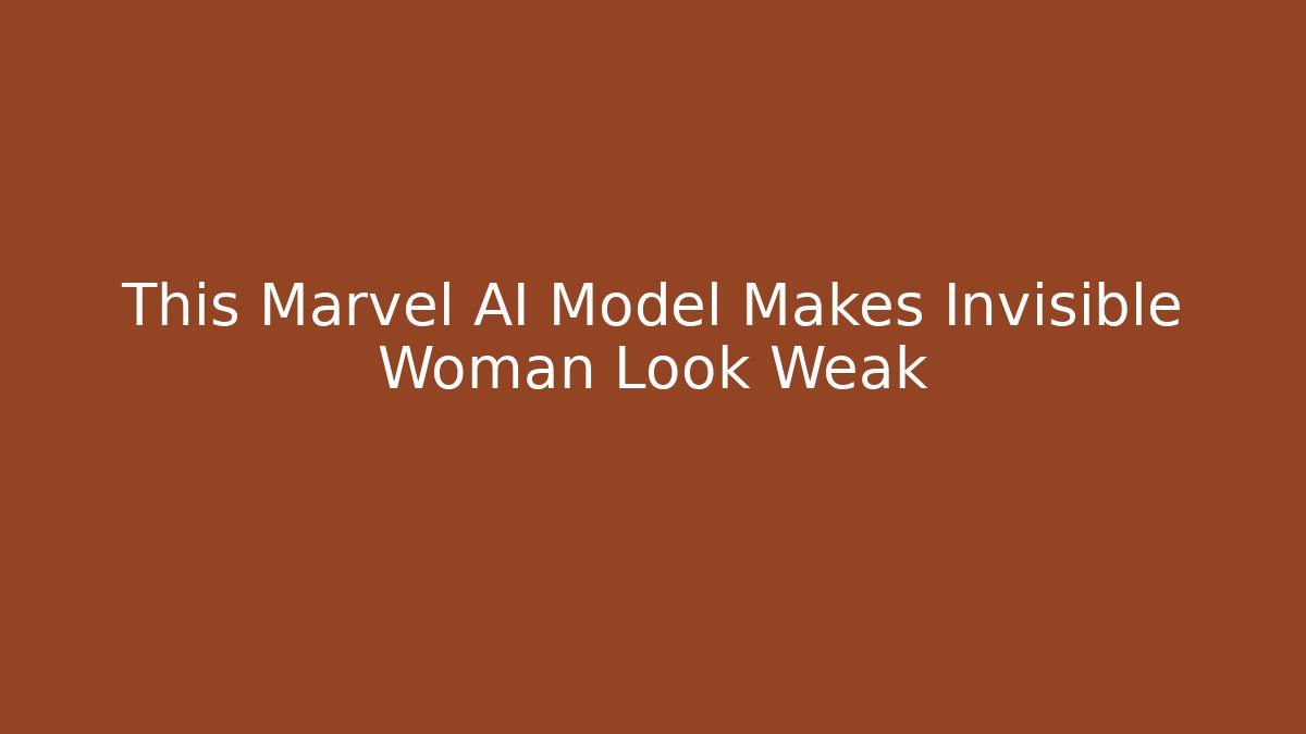 This Marvel AI Model Makes Invisible Woman Look Weak