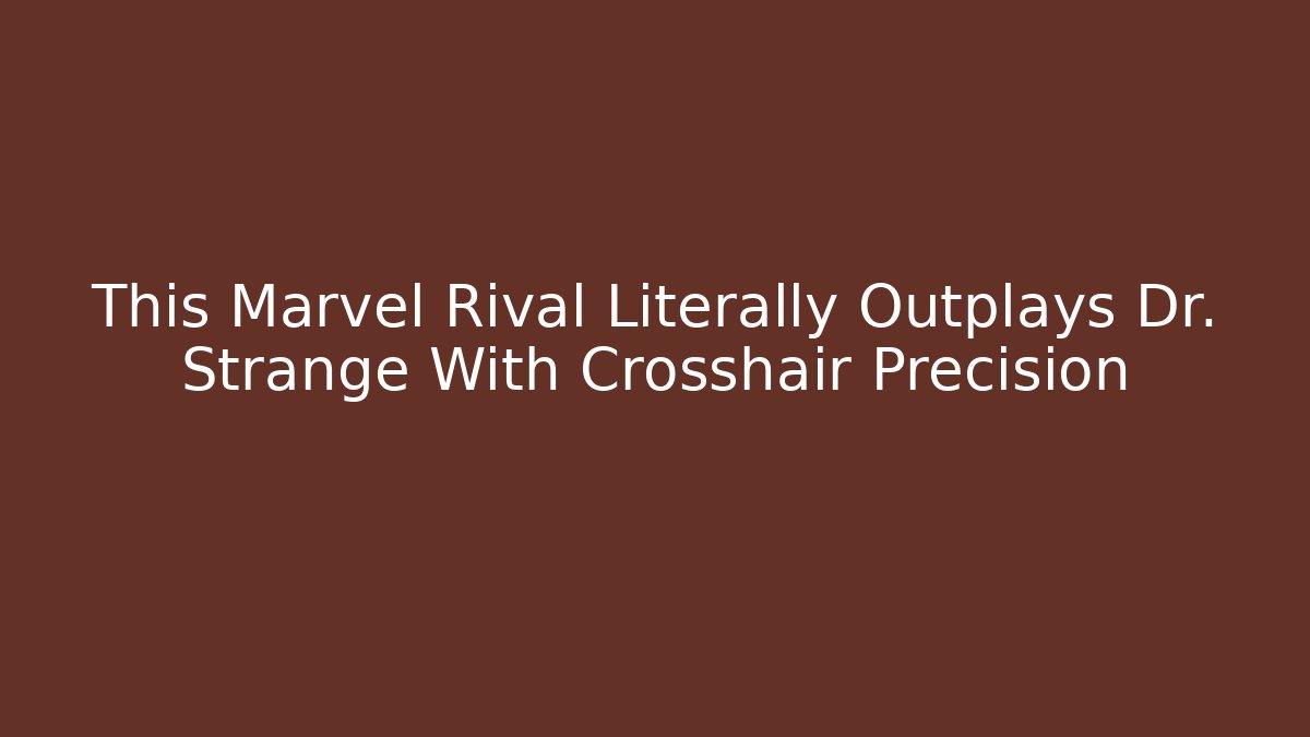 This Marvel Rival Literally Outplays Dr. Strange With Crosshair Precision