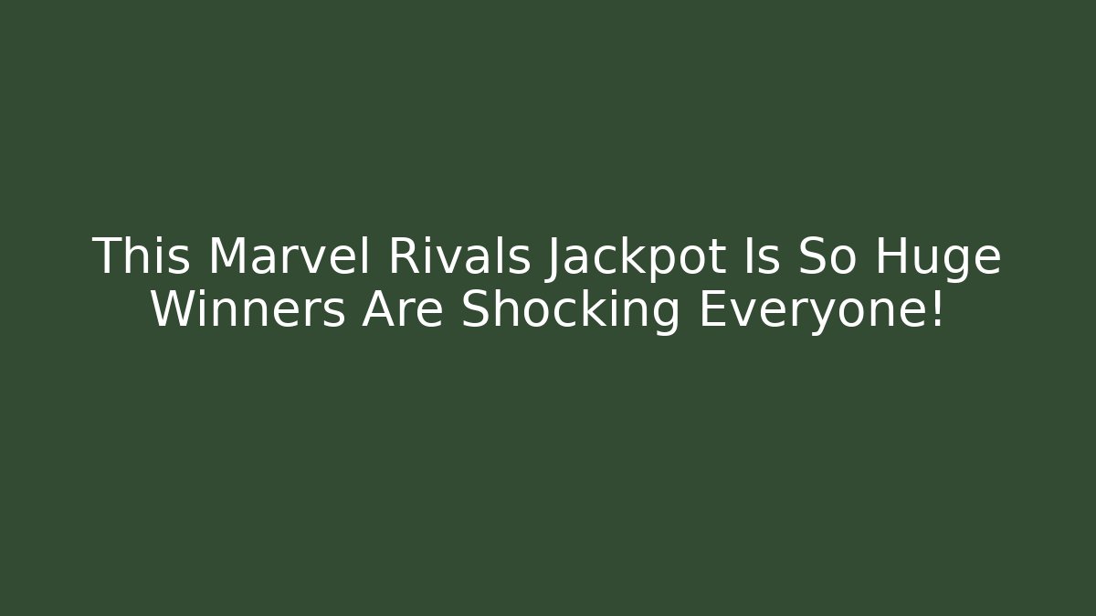 This Marvel Rivals Jackpot Is So Huge Winners Are Shocking Everyone!