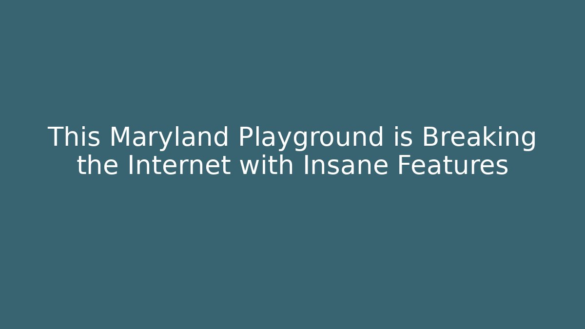 This Maryland Playground is Breaking the Internet with Insane Features