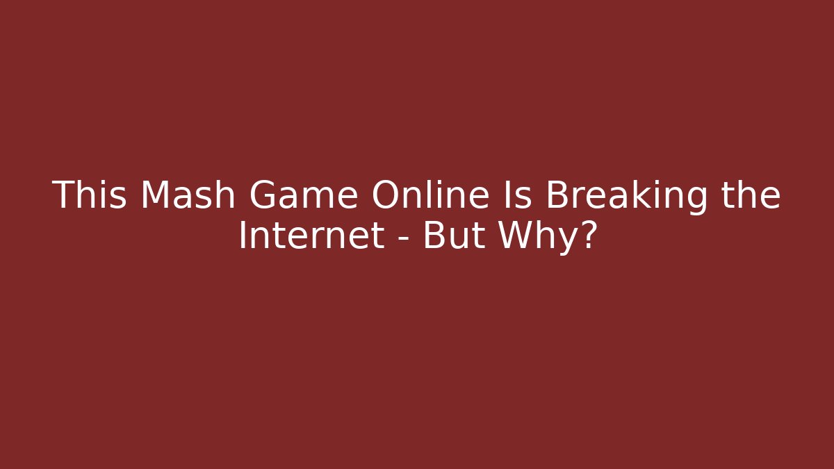 This Mash Game Online Is Breaking the Internet – But Why? - Critter Realm