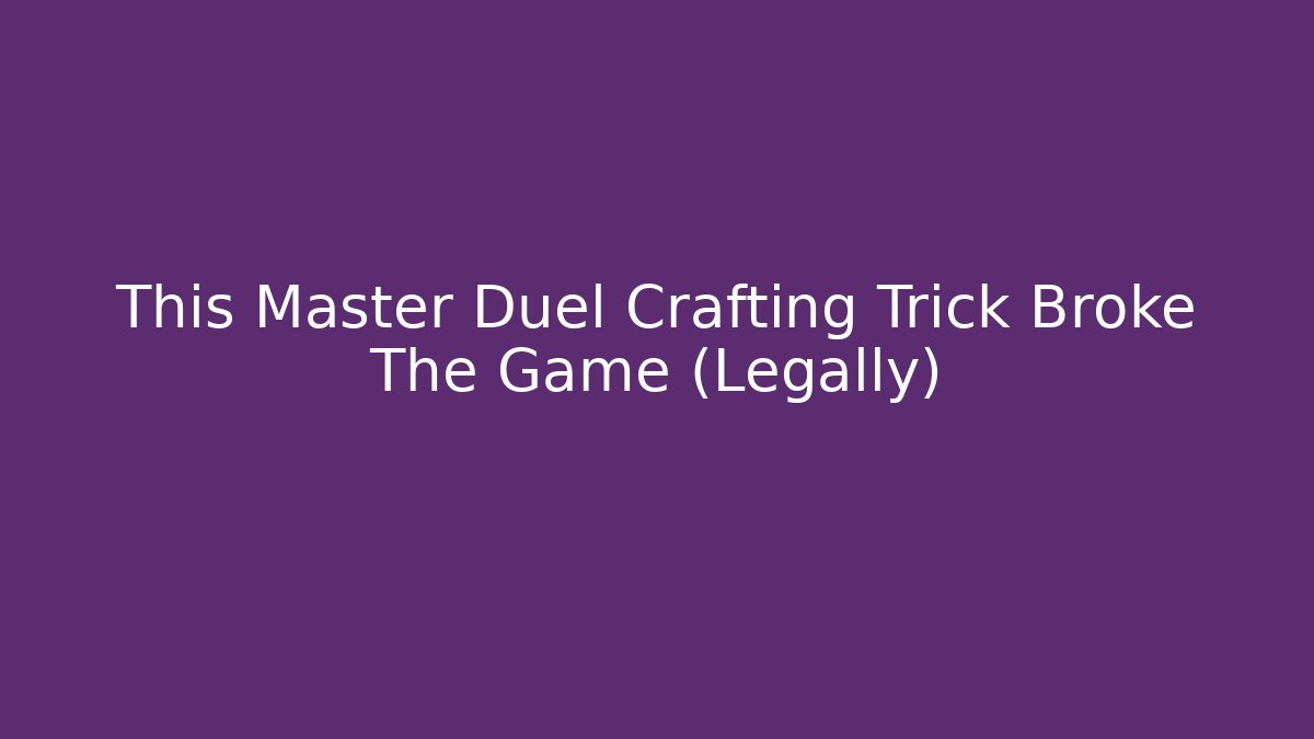 This Master Duel Crafting Trick Broke The Game (Legally) - Critter Realm
