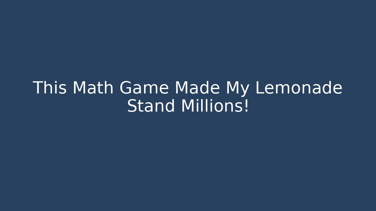 This Math Game Made My Lemonade Stand Millions! - Critter Realm