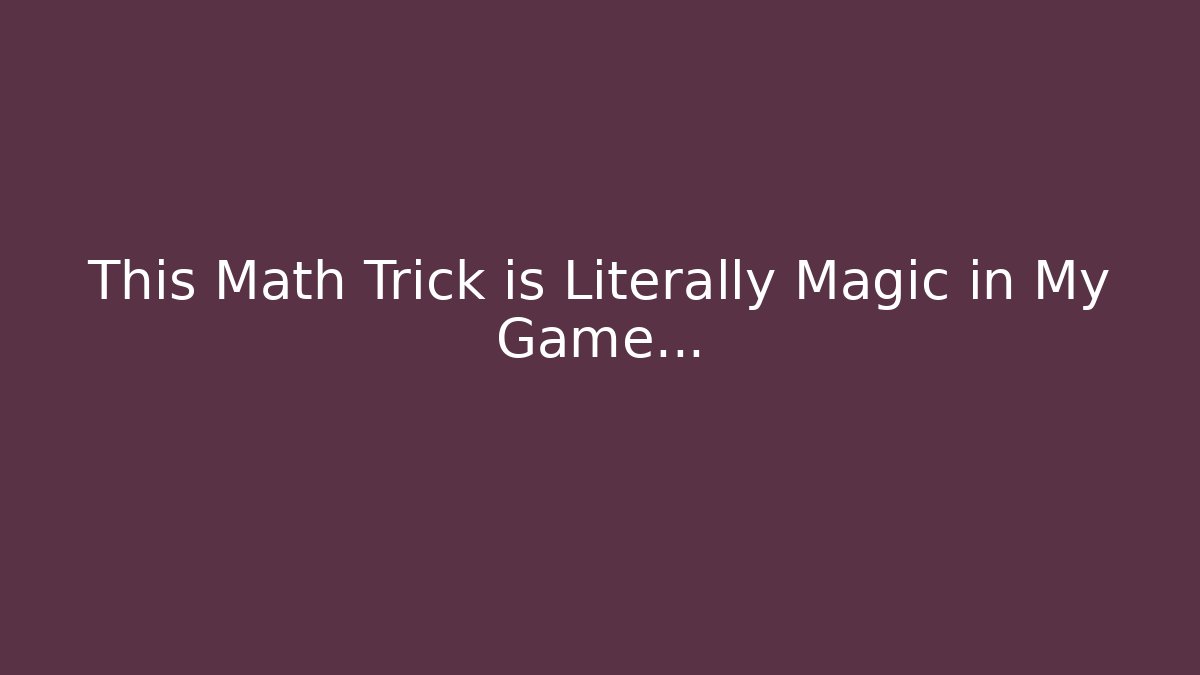 This Math Trick is Literally Magic in My Game...