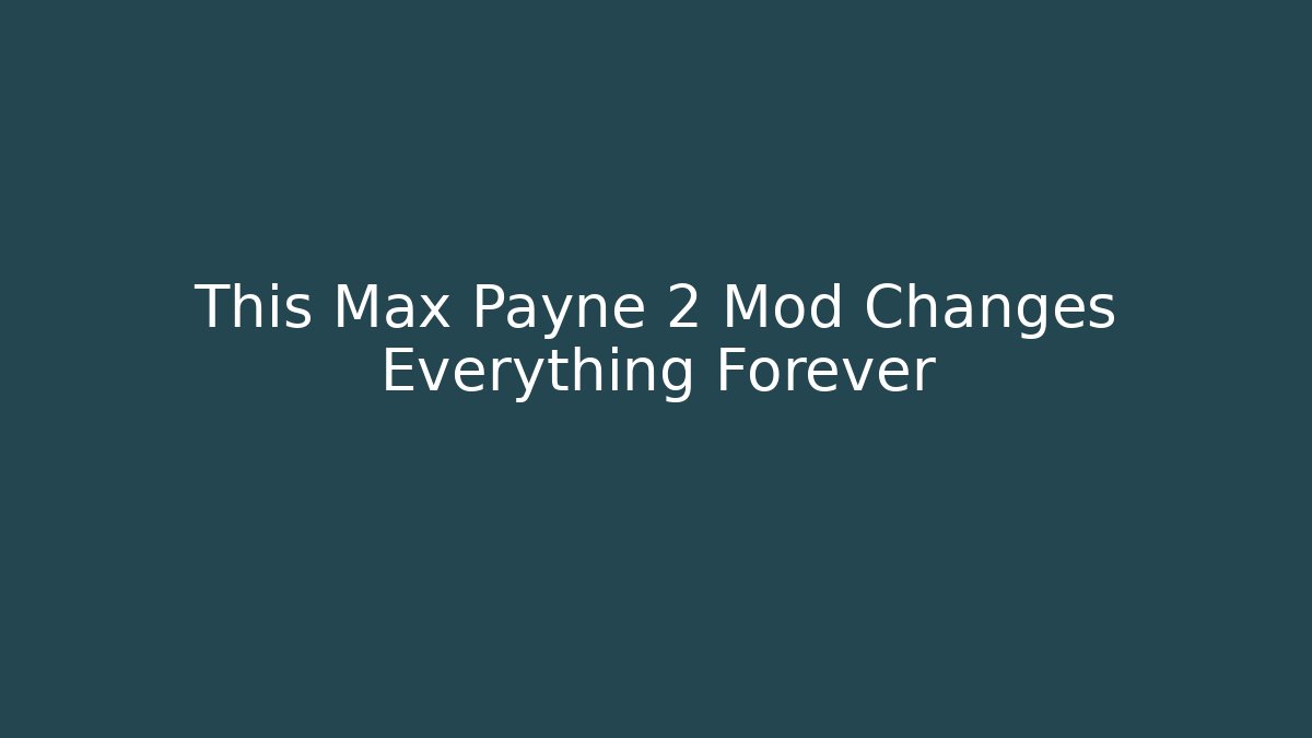 This Max Payne 2 Mod Changes Everything Forever