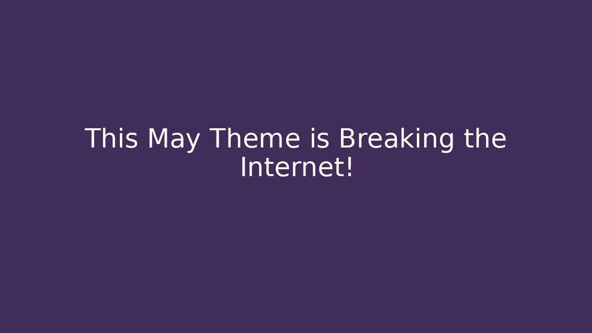 This May Theme is Breaking the Internet! - Critter Realm