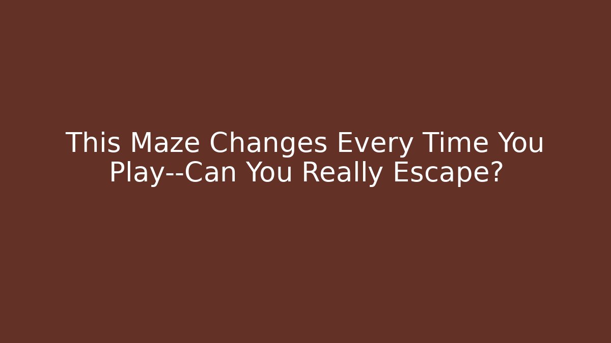 This Maze Changes Every Time You Play—Can You Really Escape?