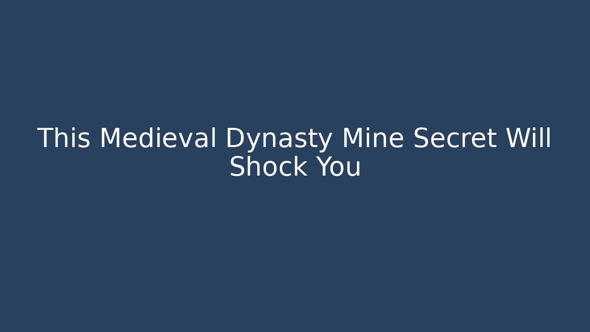 This Medieval Dynasty Mine Secret Will Shock You