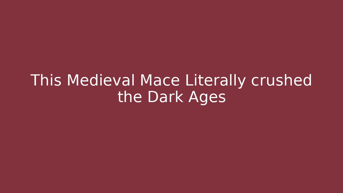 This Medieval Mace Literally crushed the Dark Ages - Critter Realm