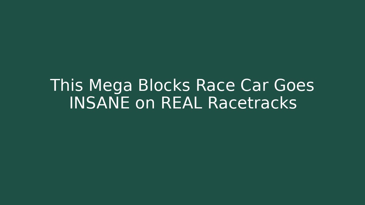 This Mega Blocks Race Car Goes INSANE on REAL Racetracks