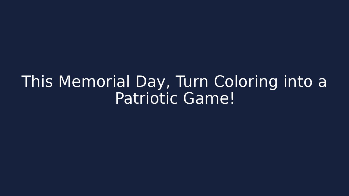 This Memorial Day, Turn Coloring into a Patriotic Game! - Critter Realm