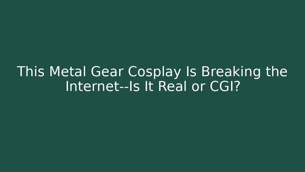 This Metal Gear Cosplay Is Breaking the Internet—Is It Real or CGI?