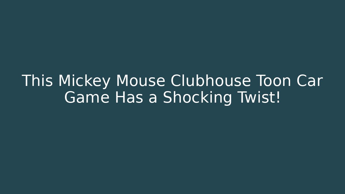This Mickey Mouse Clubhouse Toon Car Game Has a Shocking Twist!