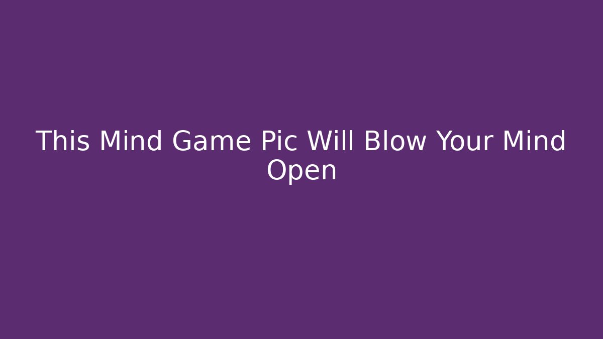 This Mind Game Pic Will Blow Your Mind Open - Critter Realm