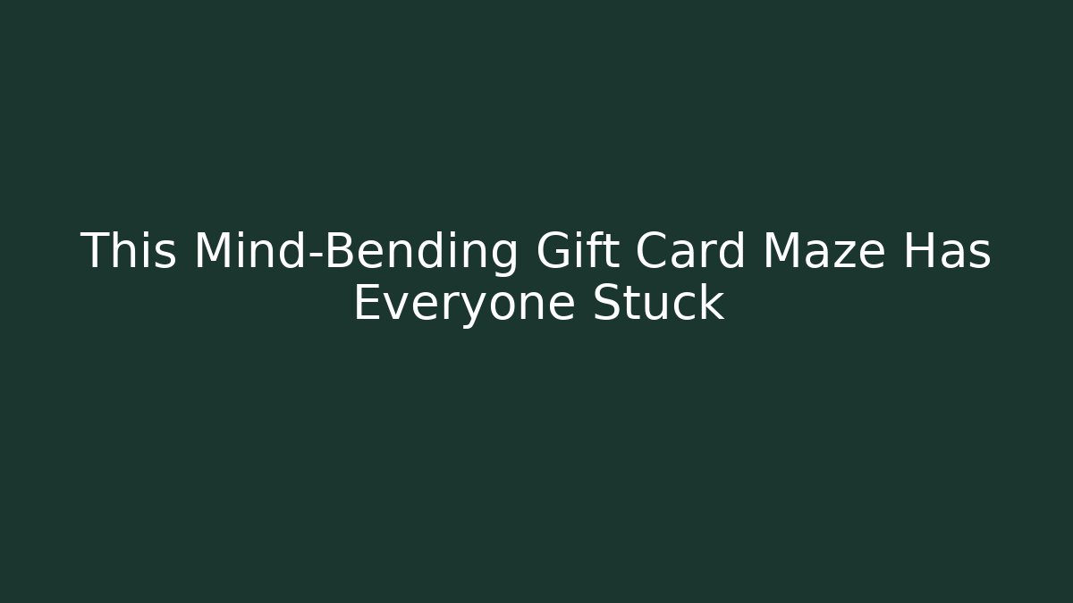 This Mind-Bending Gift Card Maze Has Everyone Stuck