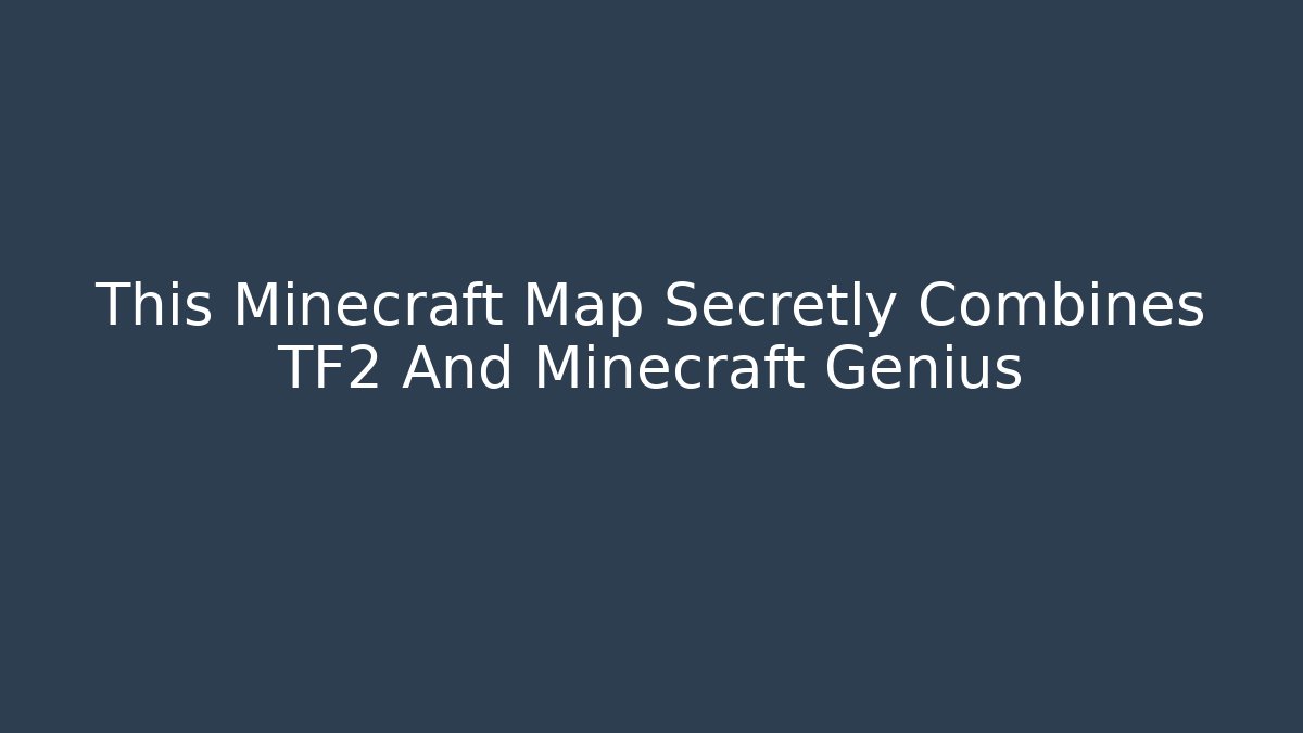 This Minecraft Map Secretly Combines TF2 And Minecraft Genius - Critter Realm