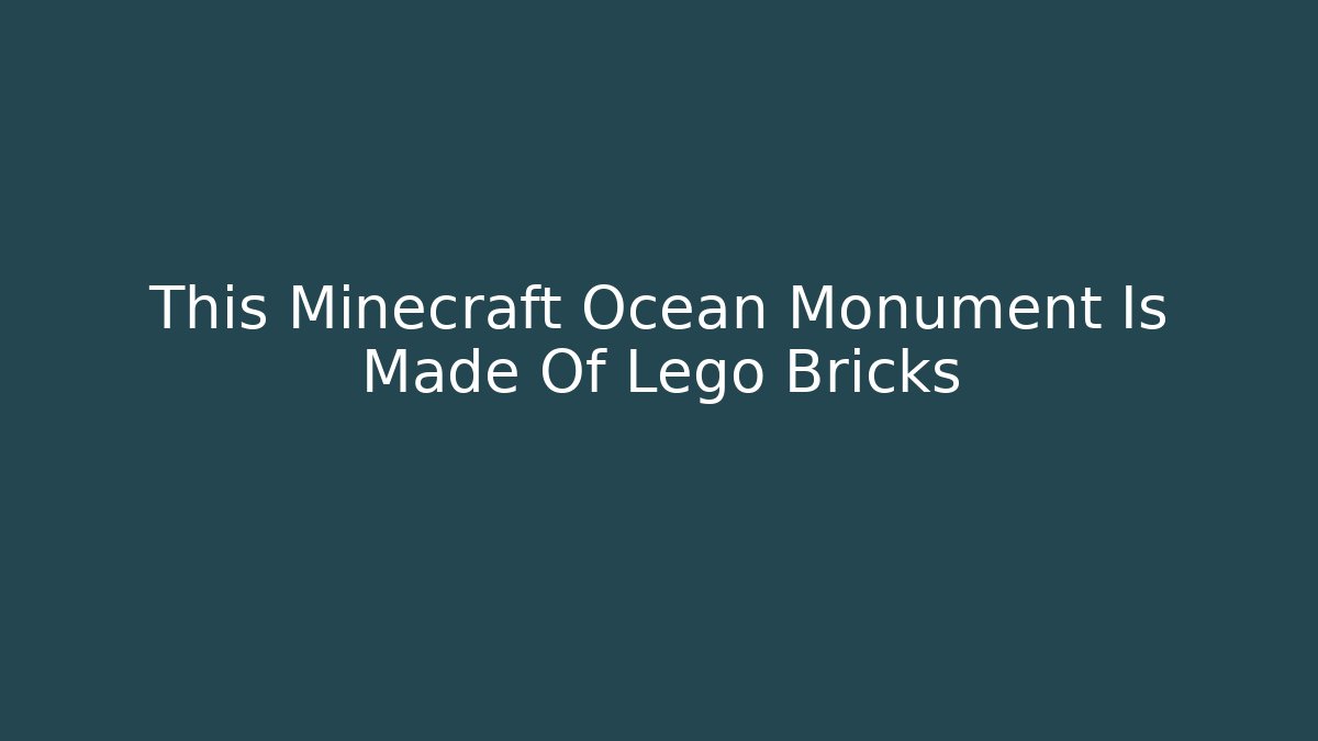 This Minecraft Ocean Monument Is Made Of Lego Bricks