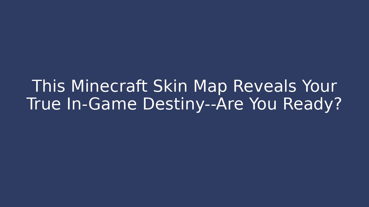 This Minecraft Skin Map Reveals Your True In-Game Destiny—Are You Ready?