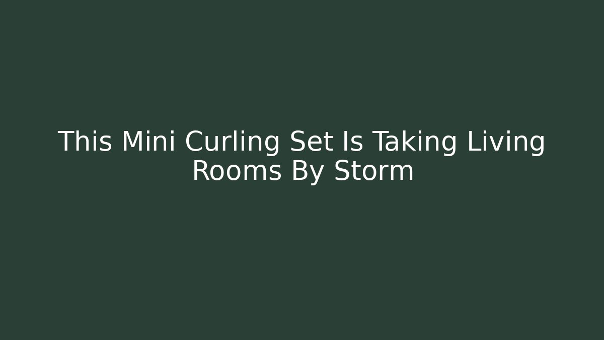 This Mini Curling Set Is Taking Living Rooms By Storm