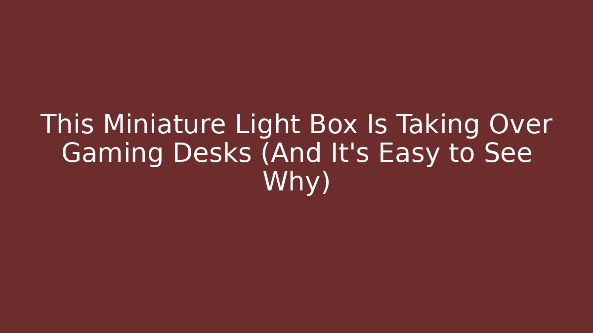 This Miniature Light Box Is Taking Over Gaming Desks (And It’s Easy to See Why)