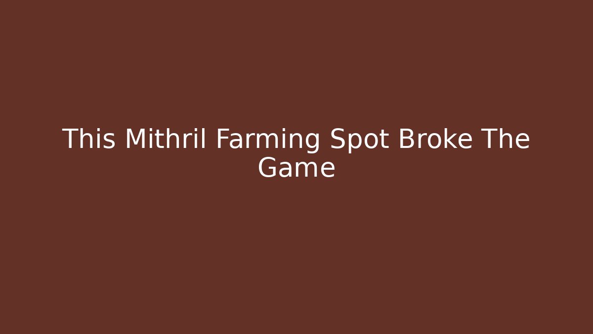 This Mithril Farming Spot Broke The Game