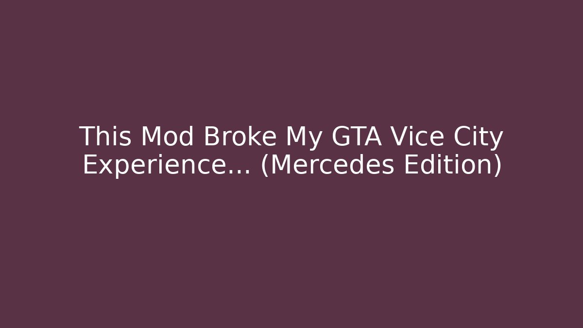 This Mod Broke My GTA Vice City Experience... (Mercedes Edition)