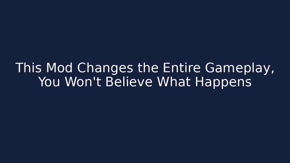 This Mod Changes the Entire Gameplay, You Won't Believe What Happens
