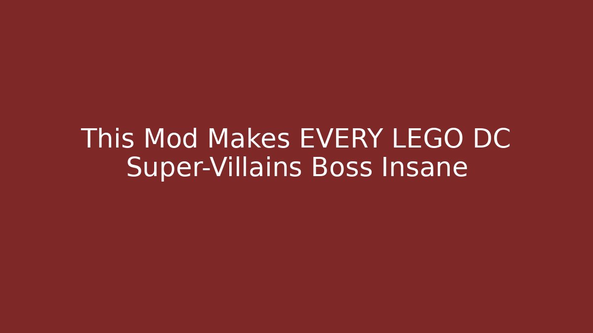 This Mod Makes EVERY LEGO DC Super-Villains Boss Insane - Critter Realm