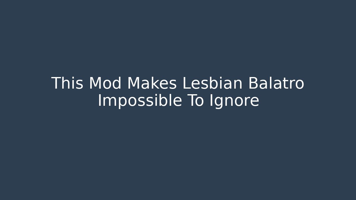 This Mod Makes Lesbian Balatro Impossible To Ignore