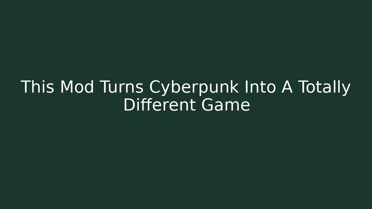 This Mod Turns Cyberpunk Into A Totally Different Game - Critter Realm