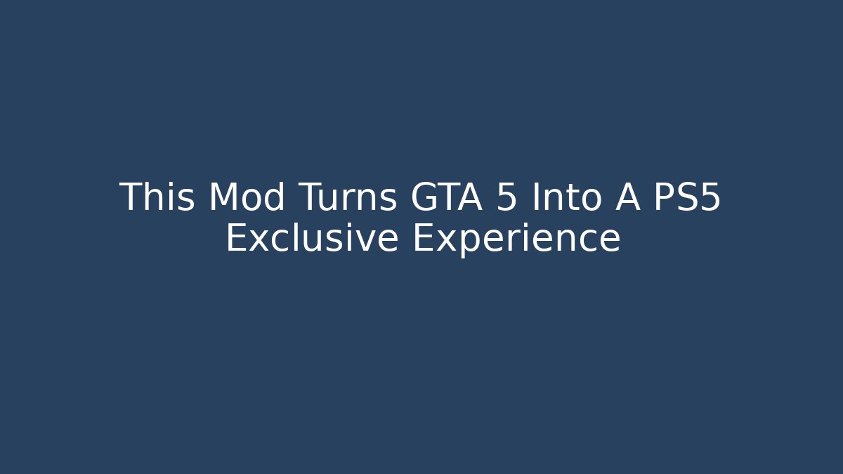 This Mod Turns GTA 5 Into A PS5 Exclusive Experience - Critter Realm