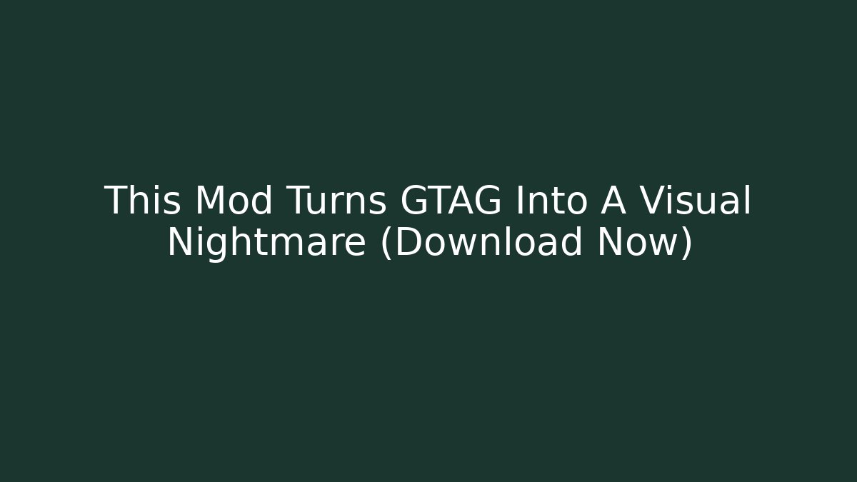 This Mod Turns GTAG Into A Visual Nightmare (Download Now)