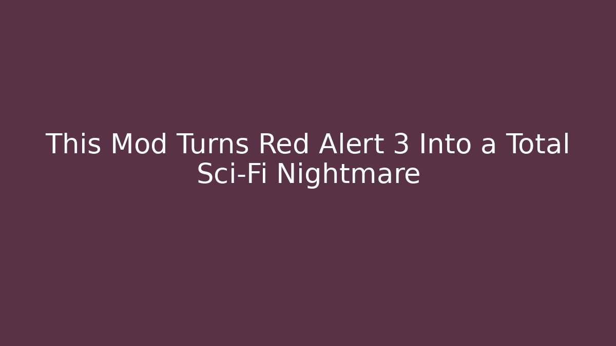This Mod Turns Red Alert 3 Into a Total Sci-Fi Nightmare