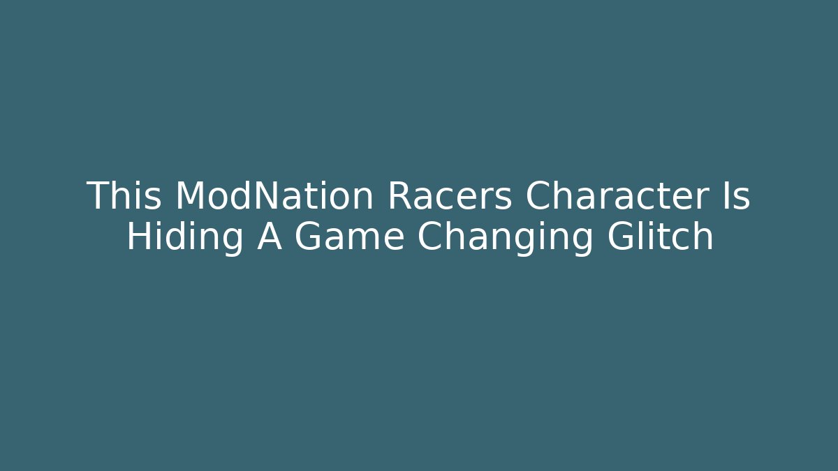 This ModNation Racers Character Is Hiding A Game Changing Glitch