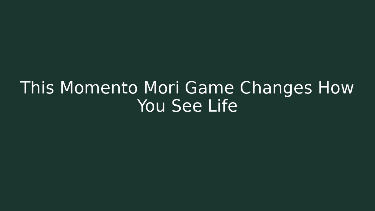 This Momento Mori Game Changes How You See Life - Critter Realm