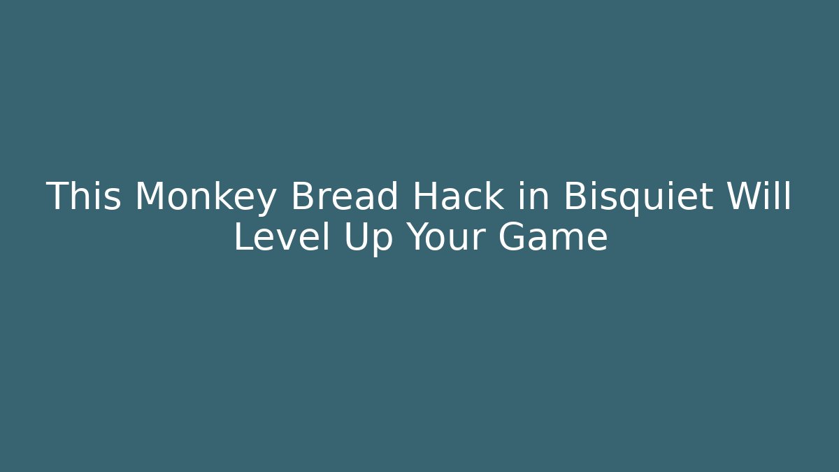 This Monkey Bread Hack in Bisquiet Will Level Up Your Game