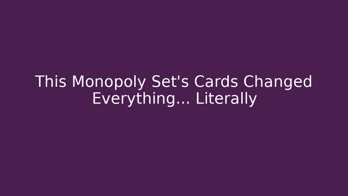 This Monopoly Set’s Cards Changed Everything… Literally - Critter Realm