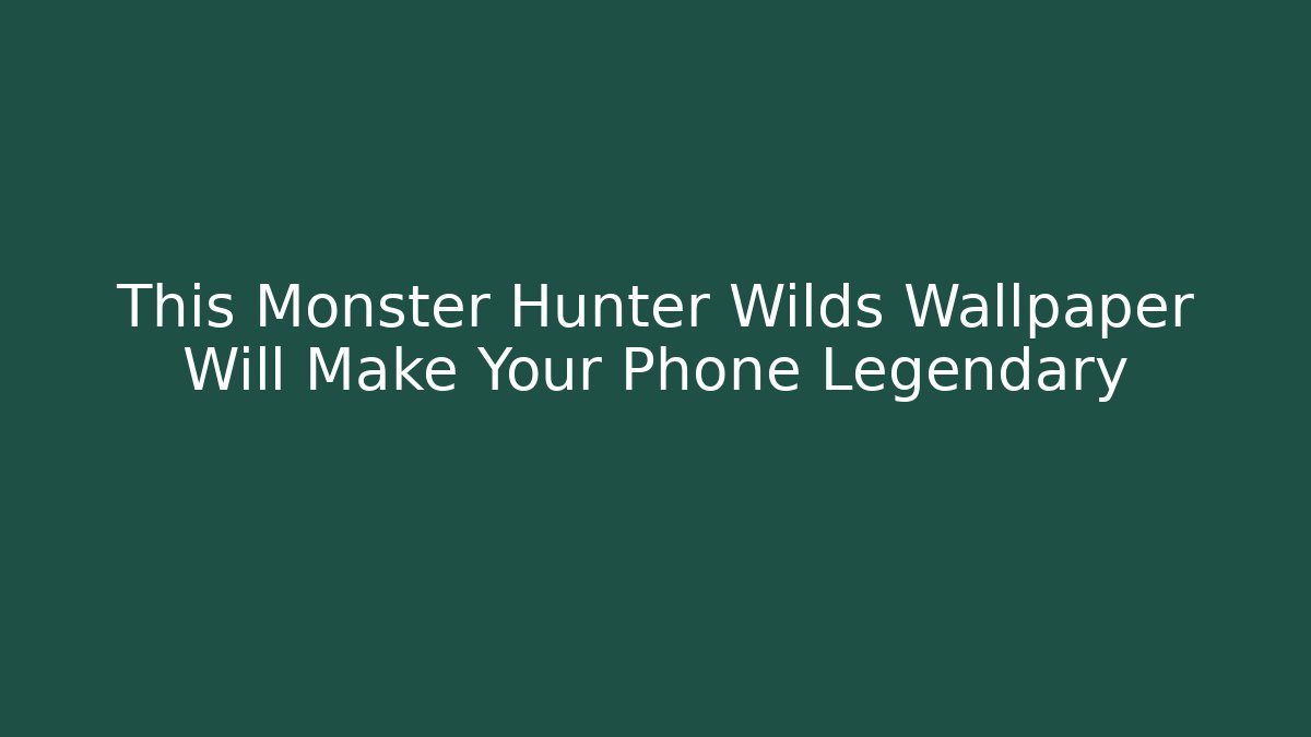 This Monster Hunter Wilds Wallpaper Will Make Your Phone Legendary - Critter Realm