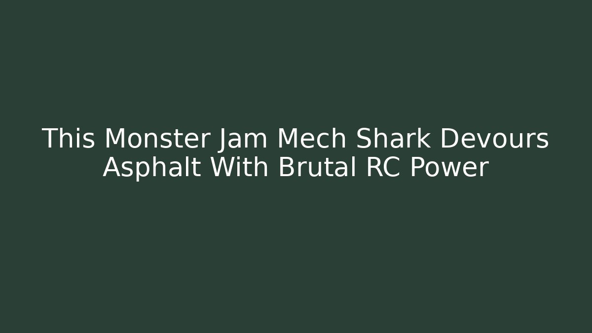 This Monster Jam Mech Shark Devours Asphalt With Brutal RC Power