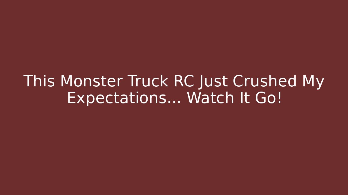 This Monster Truck RC Just Crushed My Expectations… Watch It Go! - Critter Realm