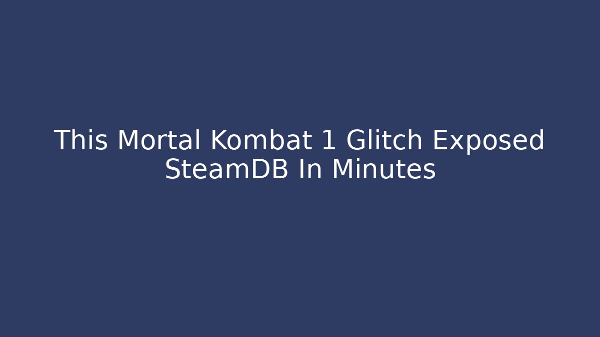 This Mortal Kombat 1 Glitch Exposed SteamDB In Minutes - Critter Realm