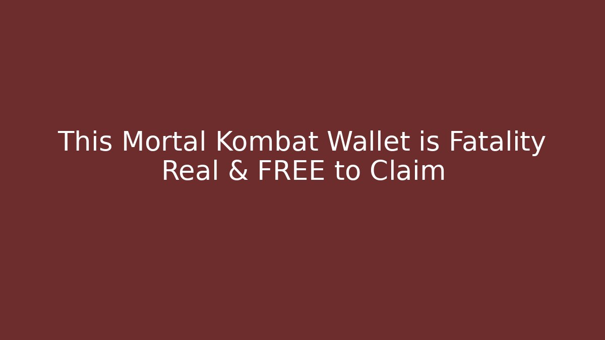 This Mortal Kombat Wallet is Fatality Real & FREE to Claim