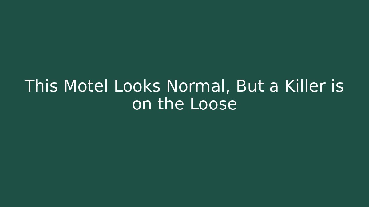 This Motel Looks Normal, But a Killer is on the Loose