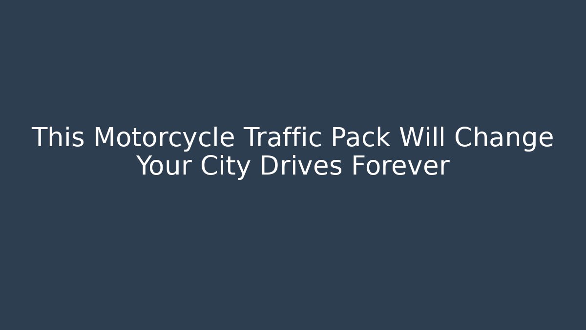 This Motorcycle Traffic Pack Will Change Your City Drives Forever